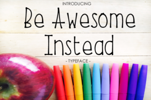 Be Awesome Instead: A Font That Elevates Your Brand